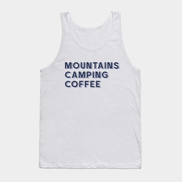 Mountains, Camping and Coffee Tank Top by happysquatch